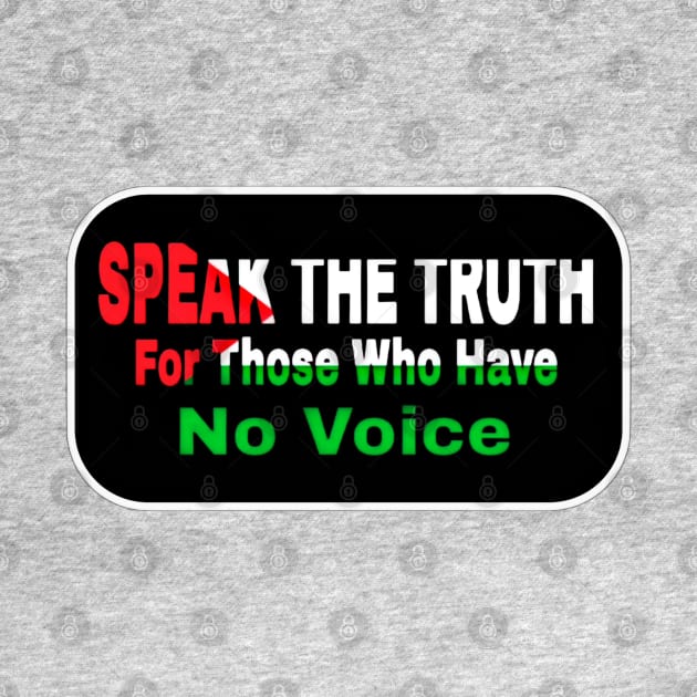 Speak The Truth For Those Who Have No Voice - Double-sided by SubversiveWare